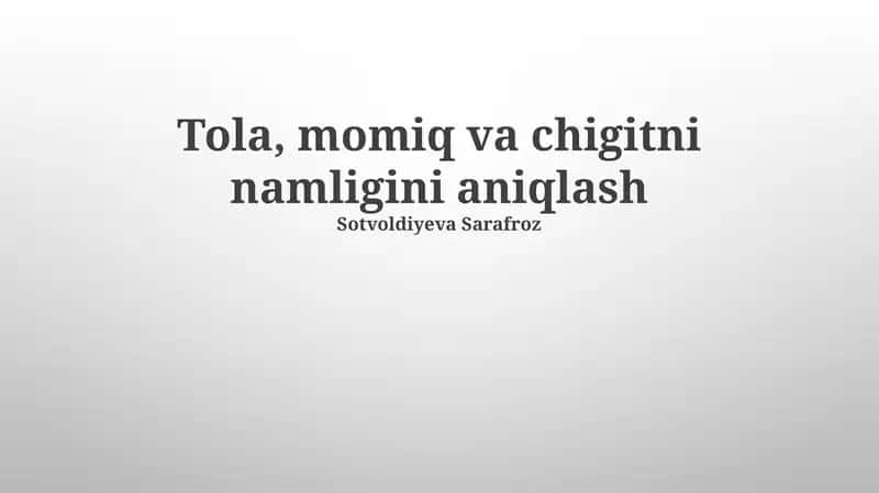 Tola, momiq va chigitni namligini aniqlash 1