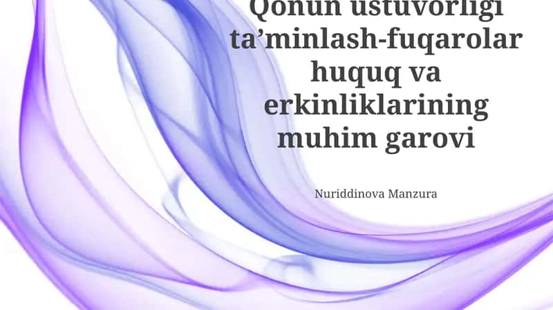 Qonun ustuvorligi taʼminlash-fuqarolar huquq va erkinliklarining muhim garovi 1