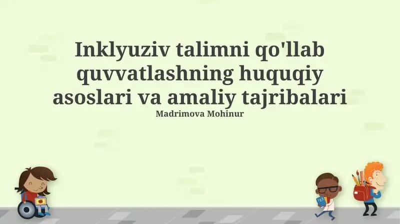 Inklyuziv talimni qo'llab quvvatlashning huquqiy asoslari va amaliy tajribalari 1