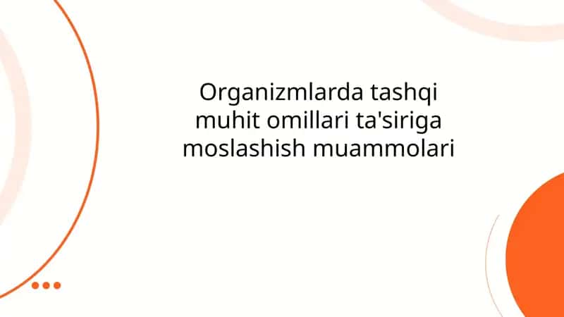 Organizmlarda tashqi muhit omillari ta'siriga moslashish muammolari 1