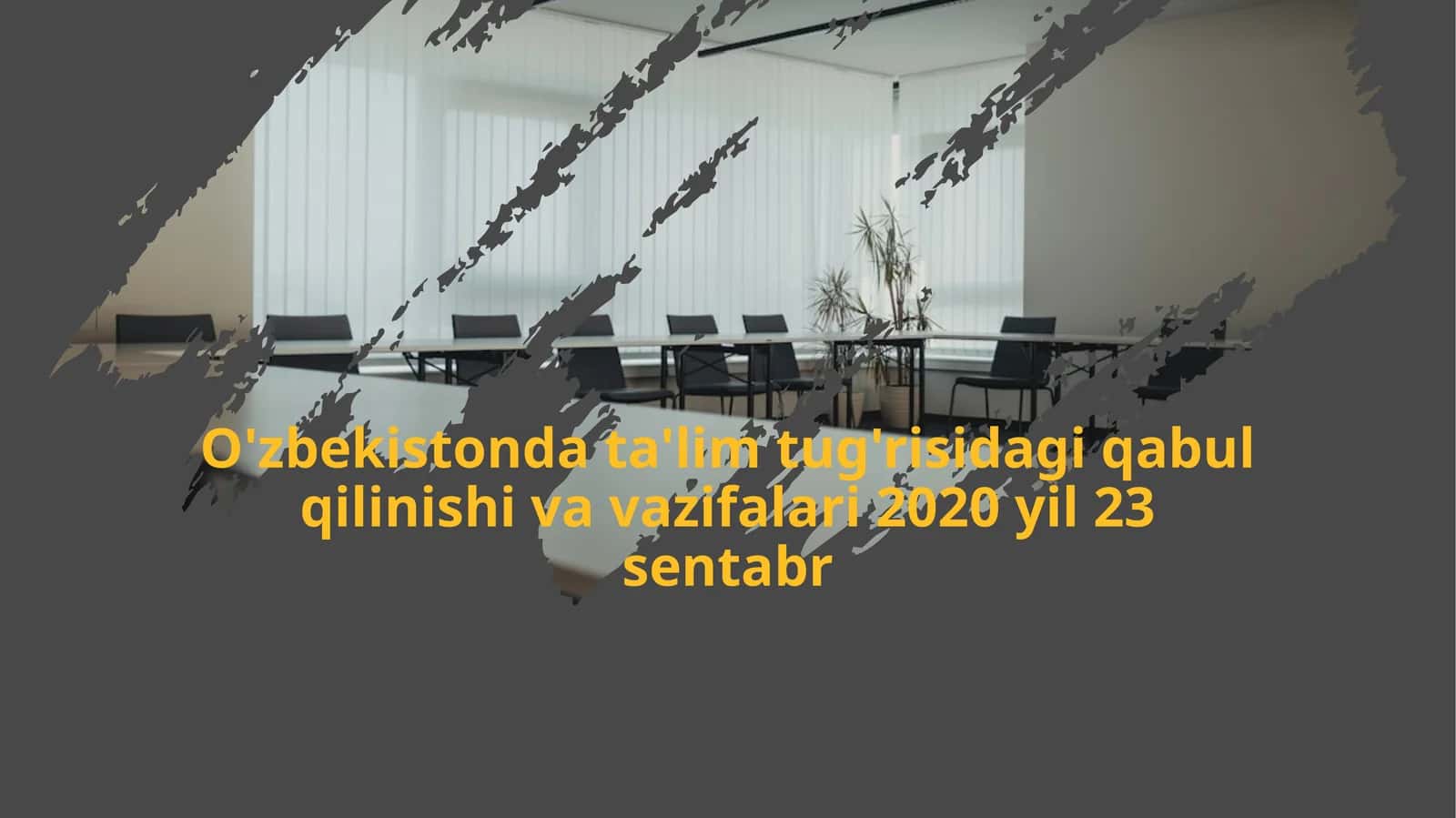 O'zbekistonda ta'lim tug'risidagi qabul qilinishi va vazifalari 2020 yil 23 sentabr 1