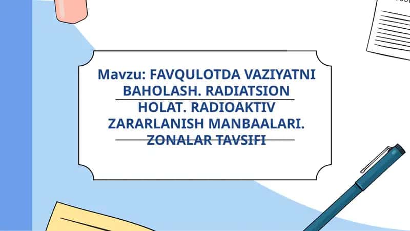 FAVQULOTDA VAZIYATNI BAHOLASH. RADIATSION HOLAT. RADIOAKTIV ZARARLANISH MANBAALARI. ZONALAR TAVSIFI 1