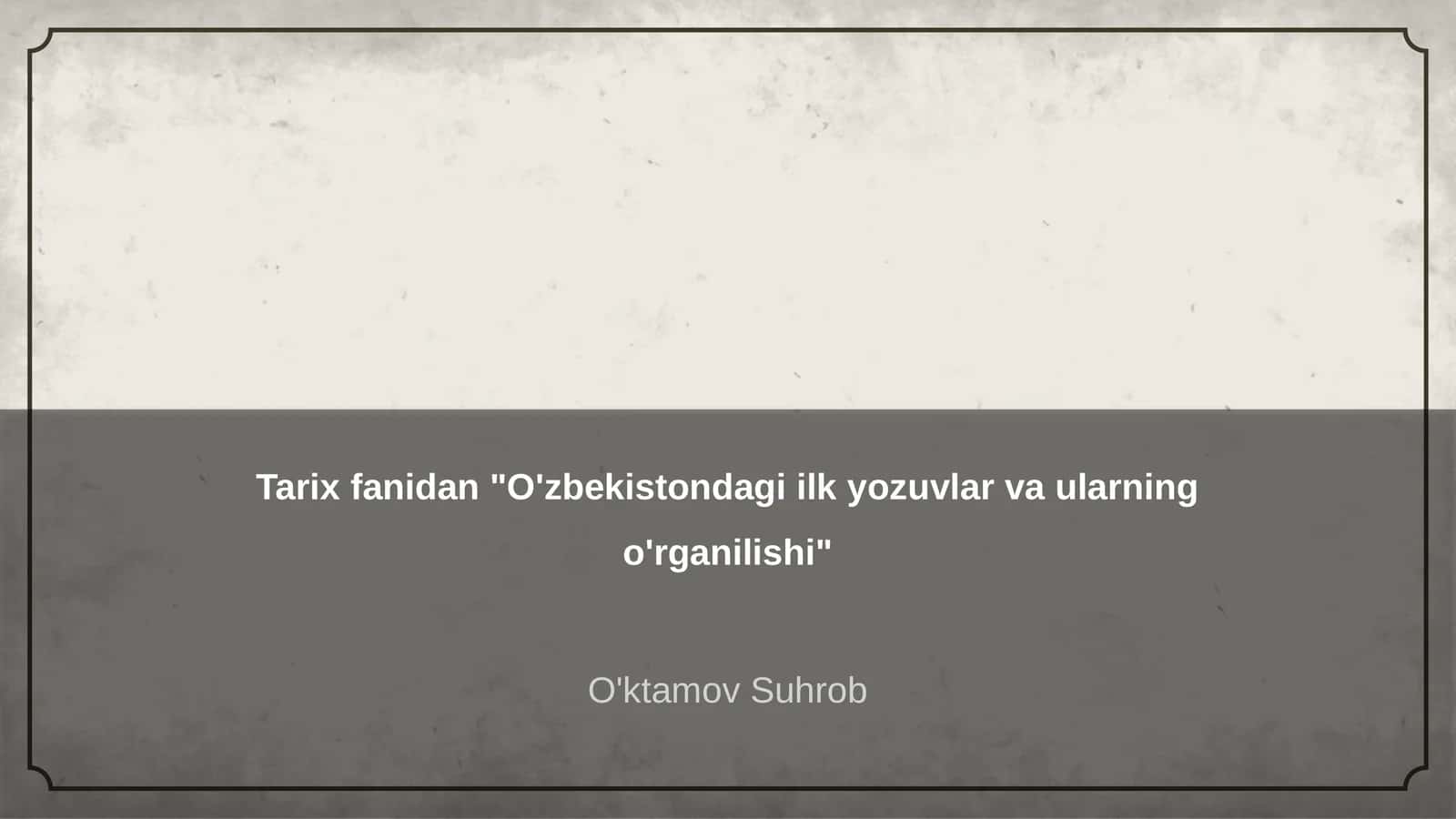 O'zbekistondagi ilk yozuvlar va ularning o'rganilishi 1