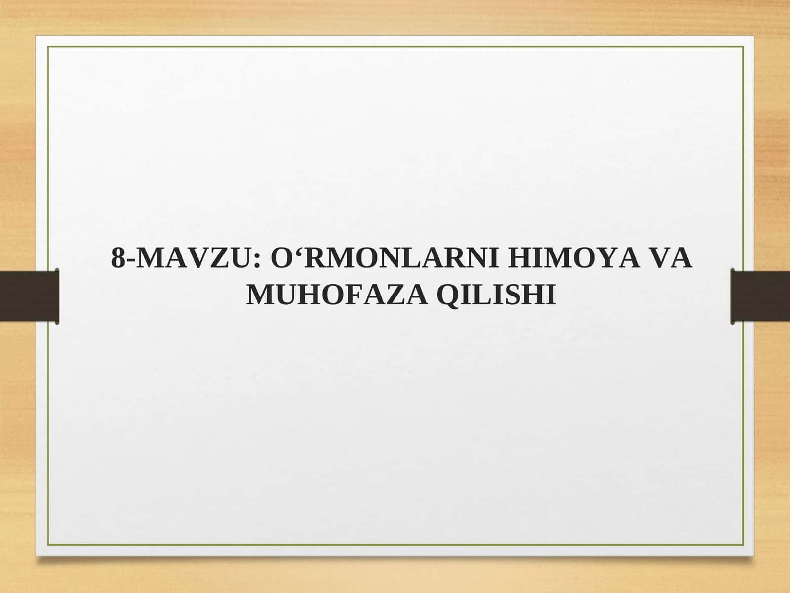 O‘RMONLARNI HIMOYA VA MUHOFAZA QILISHI 1