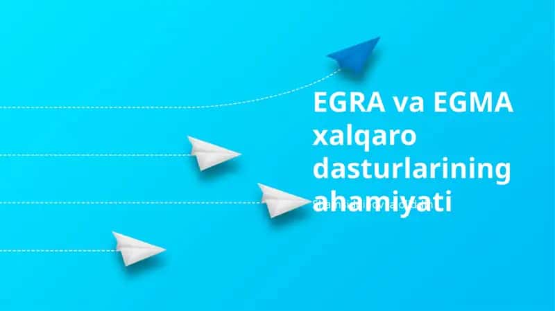EGRA va EGMA xalqaro dasturlarining ahamiyati 1