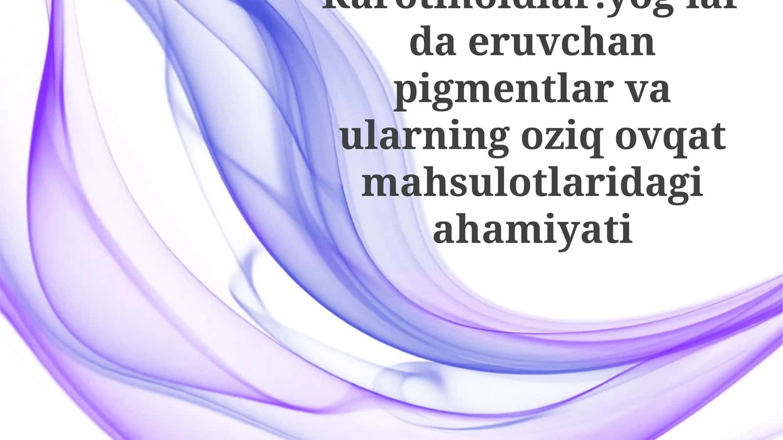 Karotinoidlar:yog’lardaeruvchanpigmentlarvaularningoziqovqatmahsulotlaridagiahamiyati 1