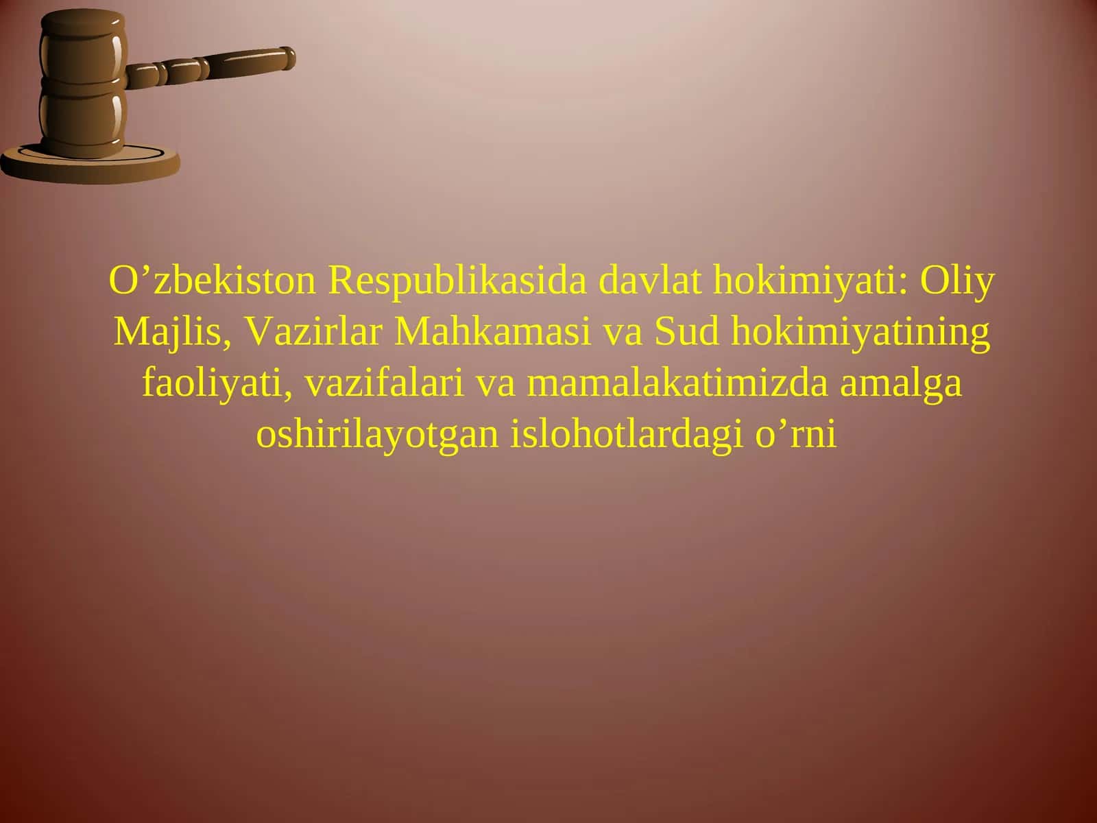O’zbekiston Respublikasida davlat hokimiyati: Oliy Majlis, Vazirlar Mahkamasi va Sud hokimiyatining faoliyati 1
