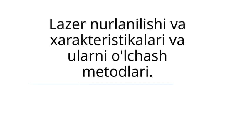 Lazer nurlanilishi va xarakteristikalari va ularni o'lchash metodlari 1