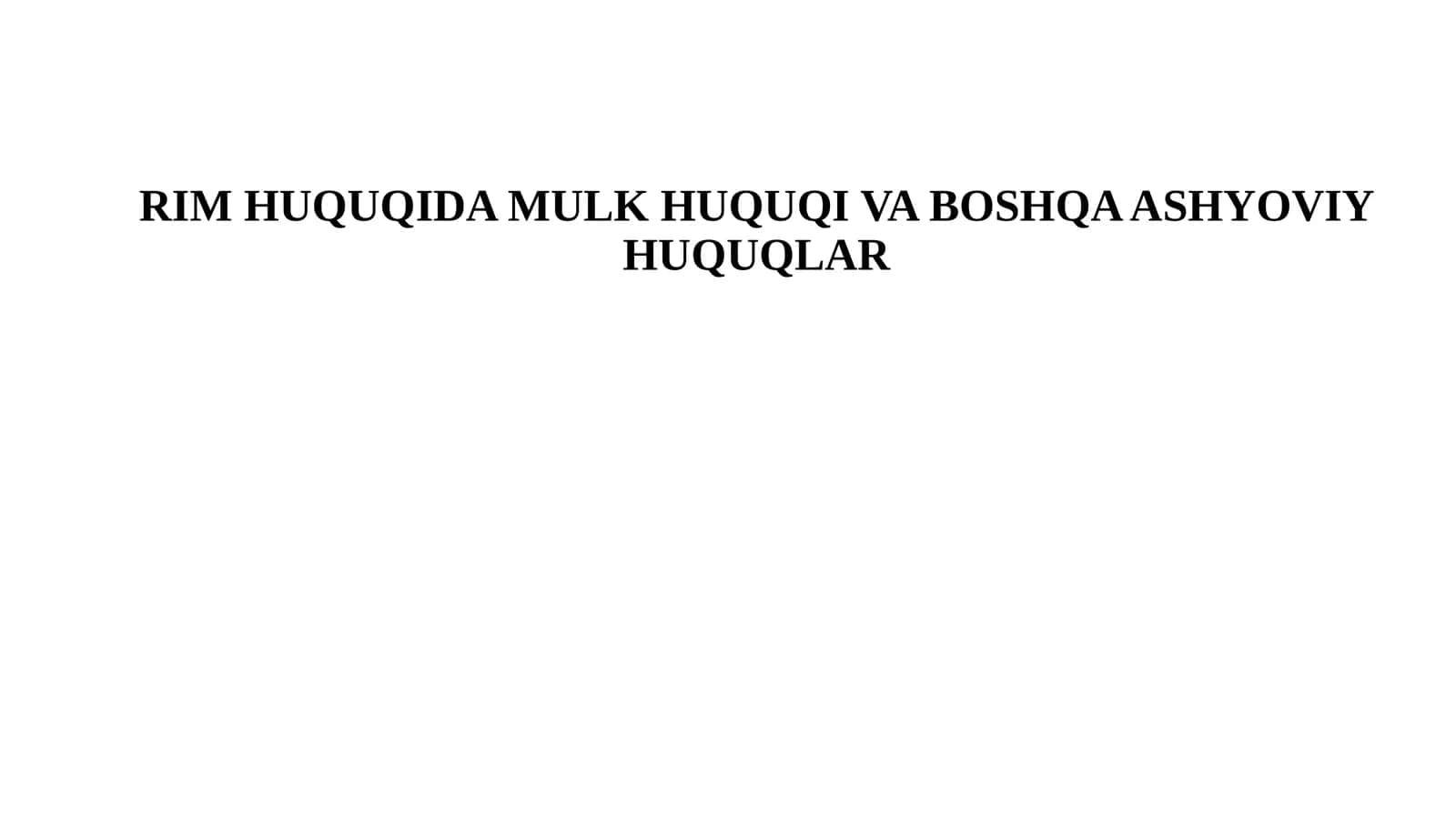 RIMHUQUQIDA MULK HUQUQI VA BOSHQA ASHYOVIY HUQUQLAR 1