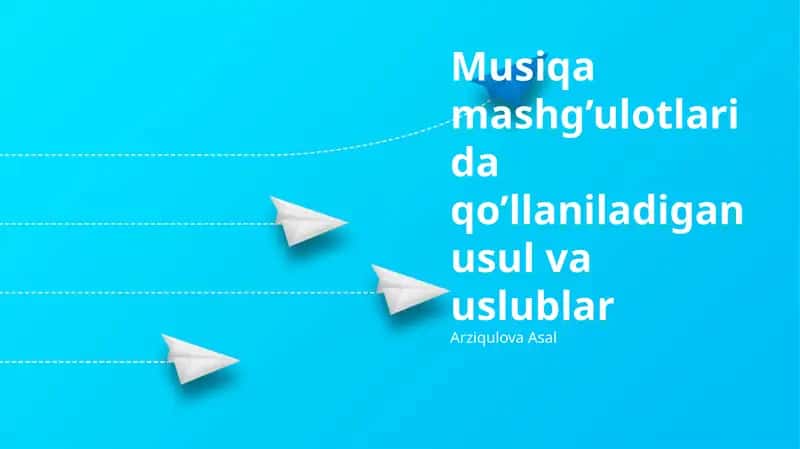 Musiqa mashg’ulotlarida qo’llaniladigan usul va uslublar 1