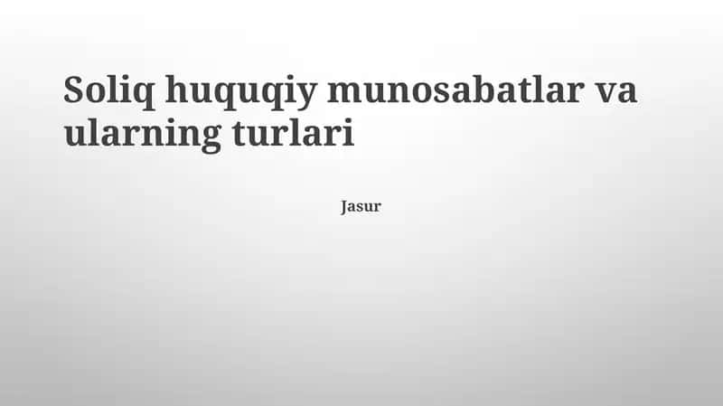 Soliq huquqiy munosabatlar va ularning turlari 1
