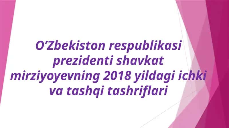 Prezident Shavkat Mirziyoyevning 2018 yilgi ichki vatashqita shriflari 1