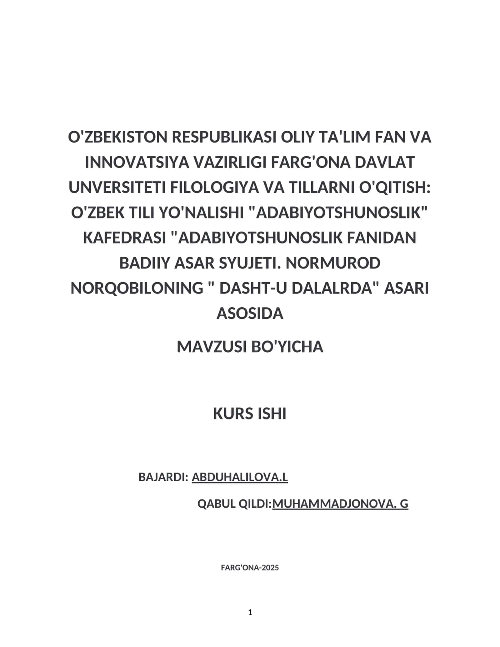 O'ZBEKISTON RESPUBLIKASI OLIY TA'LIM FAN VA INNOVATSIYA VAZIRLIGI FARG'ONA DAVLAT UNVERSITETI FILOLOGIYA VA TILLARNI O'QITISH: O'ZBEK TILI YO'NALISHI "ADABIYOTSHUNOSLIK" KAFEDRASI "ADABIYOTSHUNOSLIK FANIDAN  BADIIY ASAR SYUJETI. NORMUROD NORQOBILONING " DASHT-U DALALRDA" ASARI ASOSIDA 1