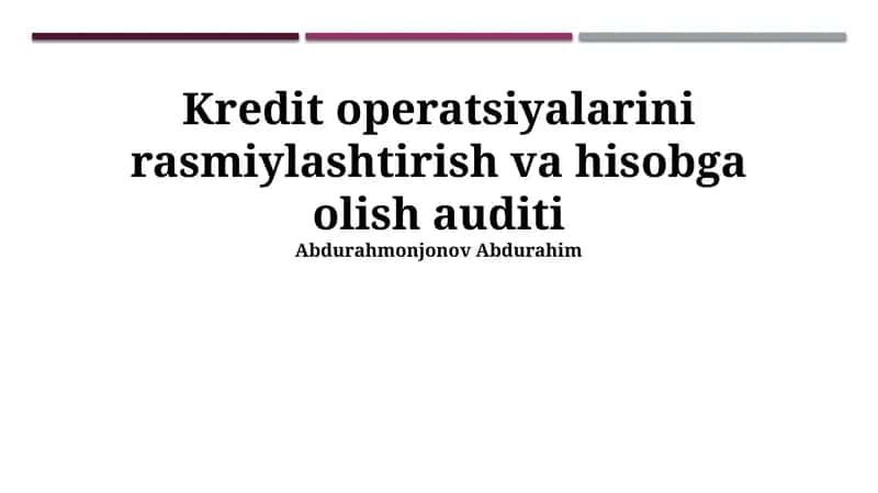 Kredit operatsiyalarini rasmiylashtirish va hisobga olish auditi 1