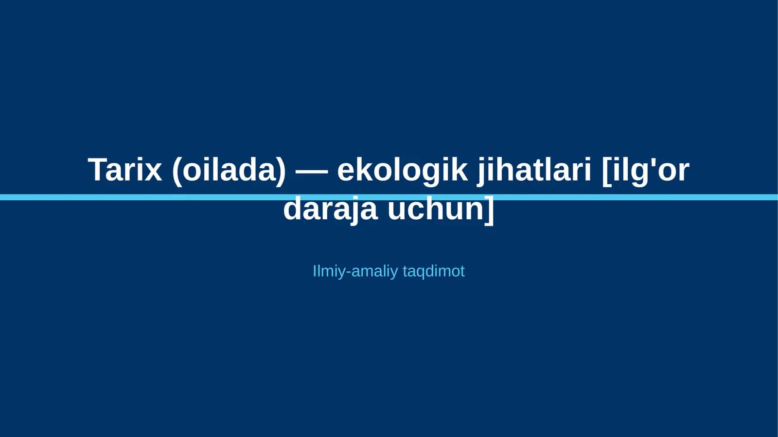 Tarix (oilada) — ekologik jihatlari [ilg'or daraja uchun] 1