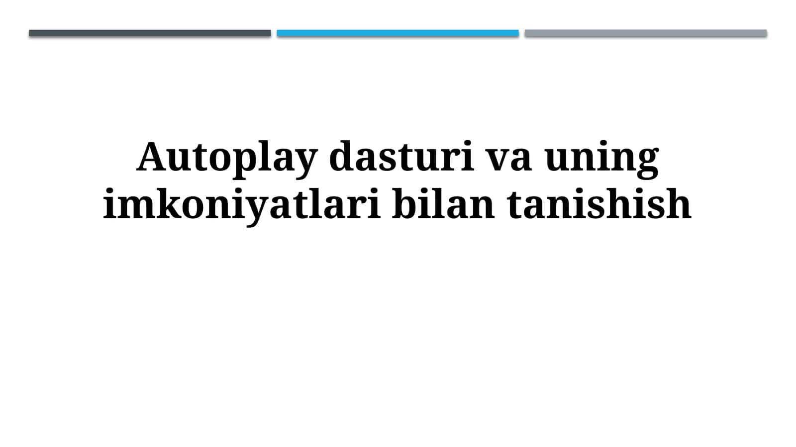 Autoplay dasturi va uning imkoniyatlaribilantanishish 1
