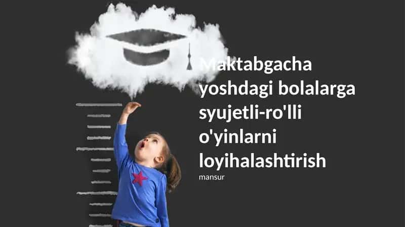 Maktabgacha yoshdagi bolalarga syujetli-ro'lli o'yinlarni loyihalashtirish 1