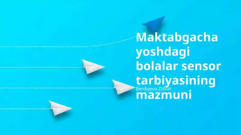 Maktabgacha yoshdagi bolalar sensor tarbiyasining mazmuni 1