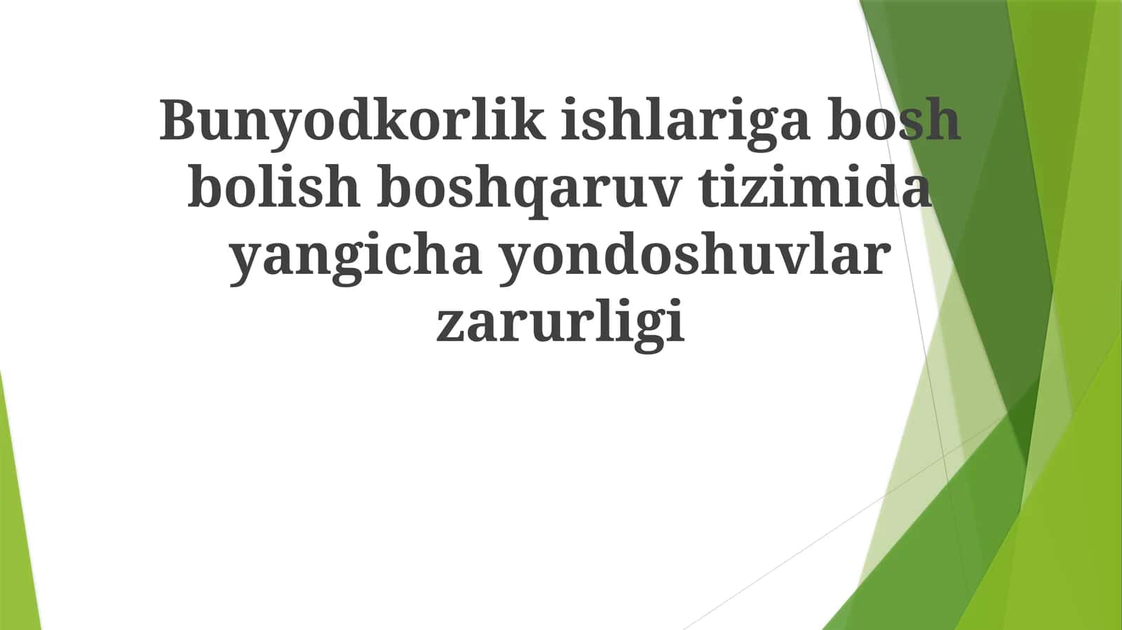 Bunyodkorlik ishlariga boshbolish boshqaruv tizimida yangichayondoshuvlar zarurligi 1