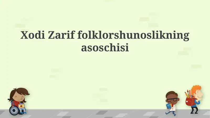 Xodi Zarif folklorshunoslikning asoschisi 1