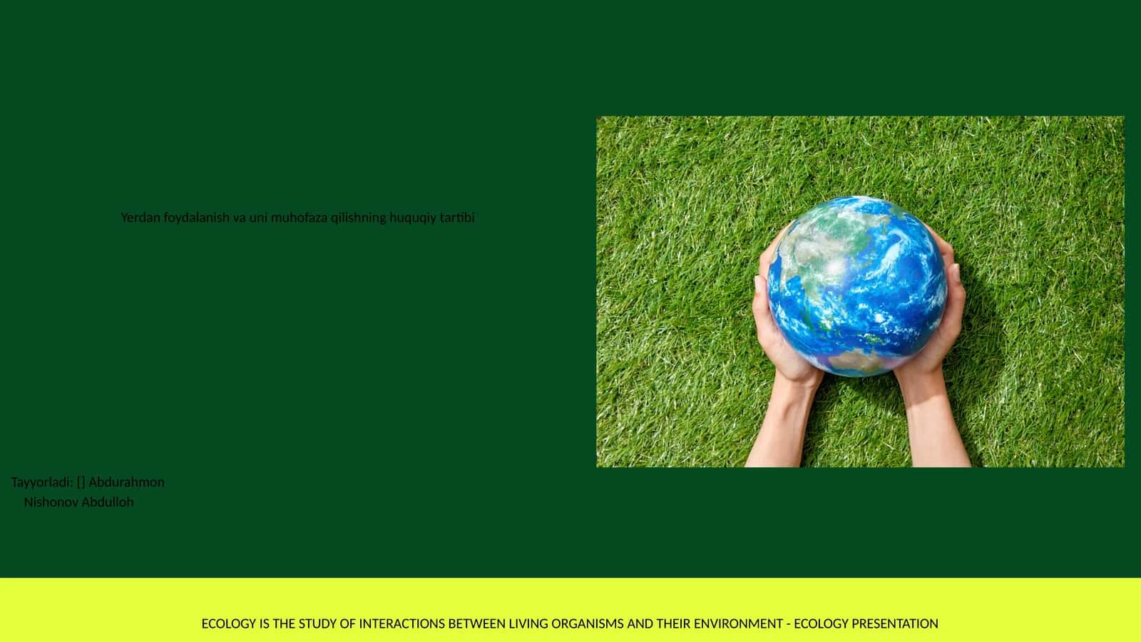 ECOLOGY IS THE STUDY OF INTERACTIONS BETWEEN LIVING ORGANISMS AND THEIR ENVIRONMENT 1