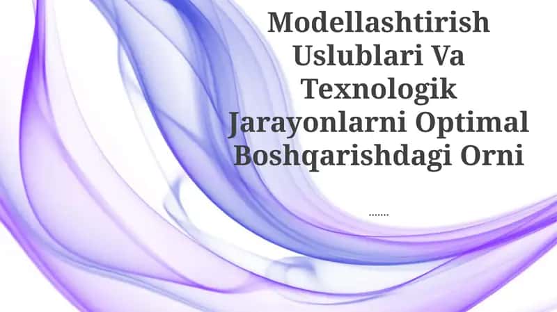 Matematik Modellashtirish Uslublari Va Texnologik Jarayonlarni Optimal Boshqarishdagi Orni 1