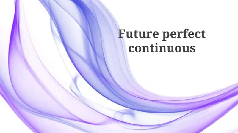 Future perfect continuous 1