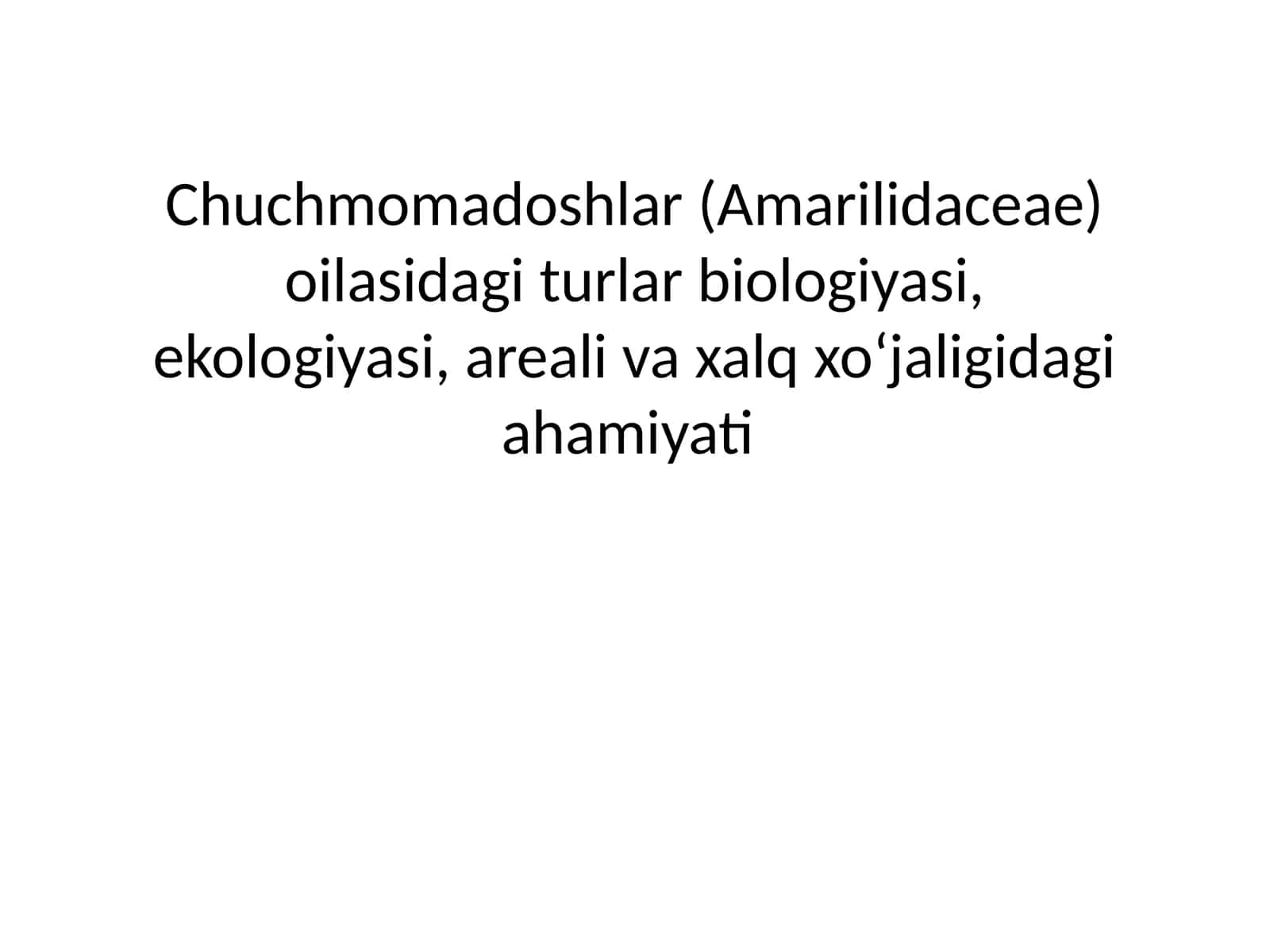 Chuchmomadoshlar(Amarilidaceae) oilasi davlatalari in. biologiyasi, ekologiyasi, areali va xalq xo'jaligidagi ahamiyati 1