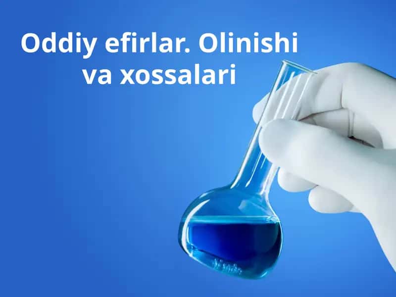 oddiy efirlar. olinishi va ishlatilishi 1