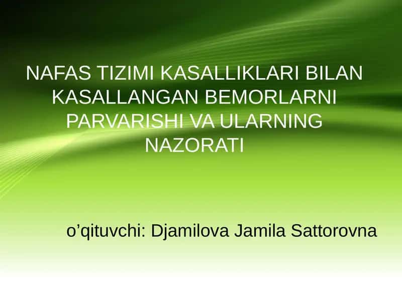 NAFAS TIZIMI KASALLIKLARI BILAN KASALLANGAN BEMORLARNI PARVARISHI VA ULARNING NAZORATI 1