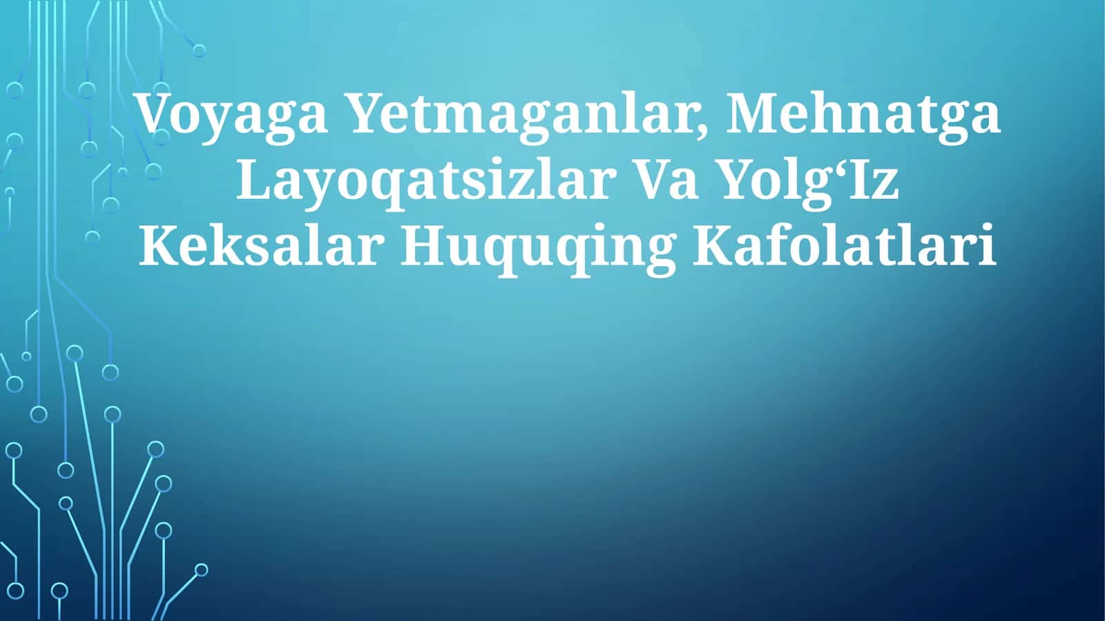 Voyaga Yetmaganlar, Mehnatga Layoqatsizlar Va YolgʻIz KeksalarHuquqingKafolatlari 1