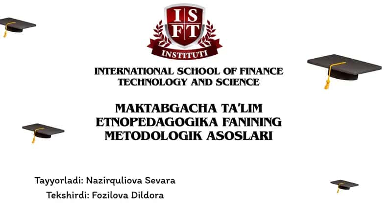 MAKTABGACHA TAʼLIM ETNOPEDAGOGIKA FANINING METODOLOGIK ASOSLARI 1