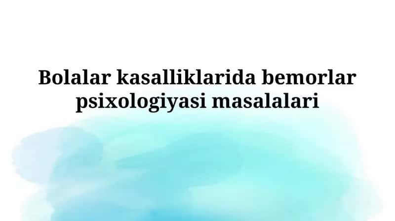 Bolalar kasalliklarida bemorlarpsixologiyasimasalalari 1