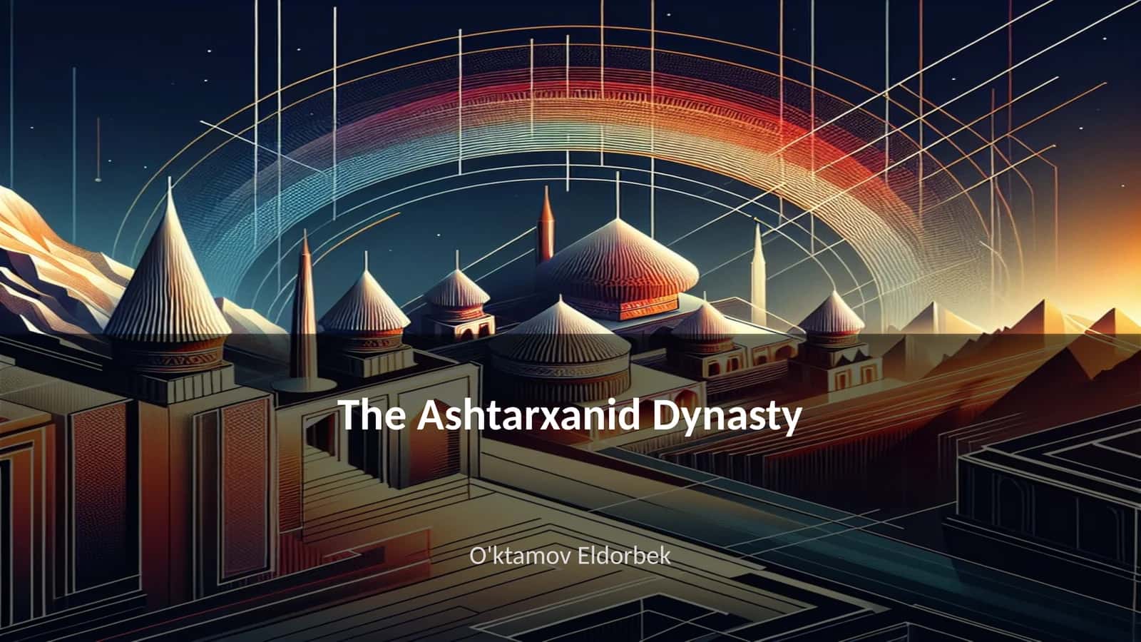 The Ashtarxanid Dynasty 1
