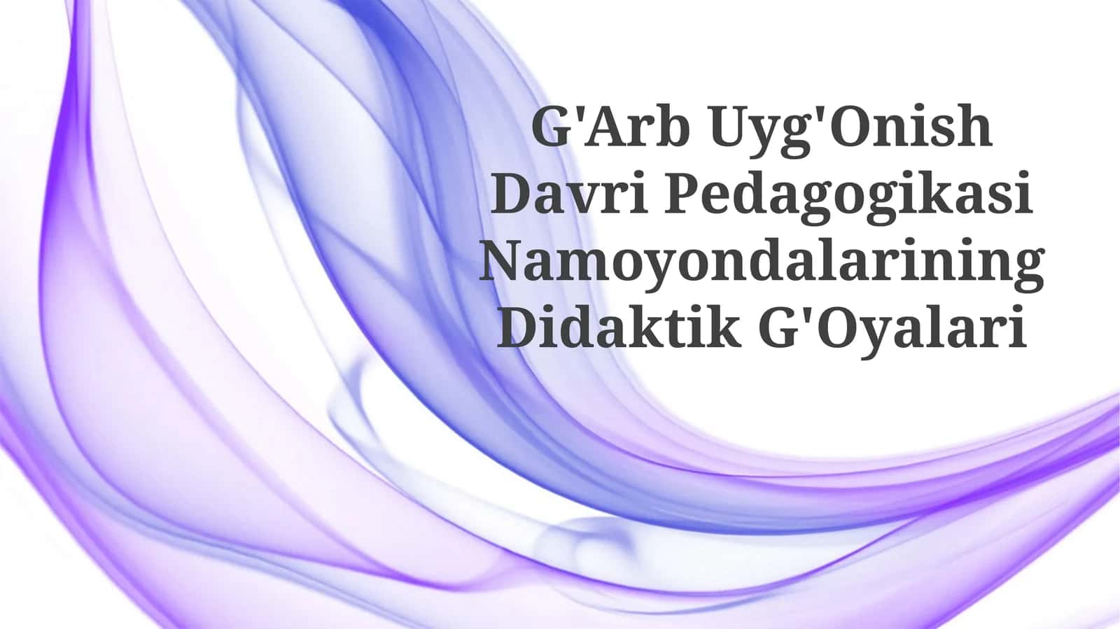 G'Arb Uyg'Onish Davri Pedagogikasi NamoyondalariningDidaktikG'Oyalari 1