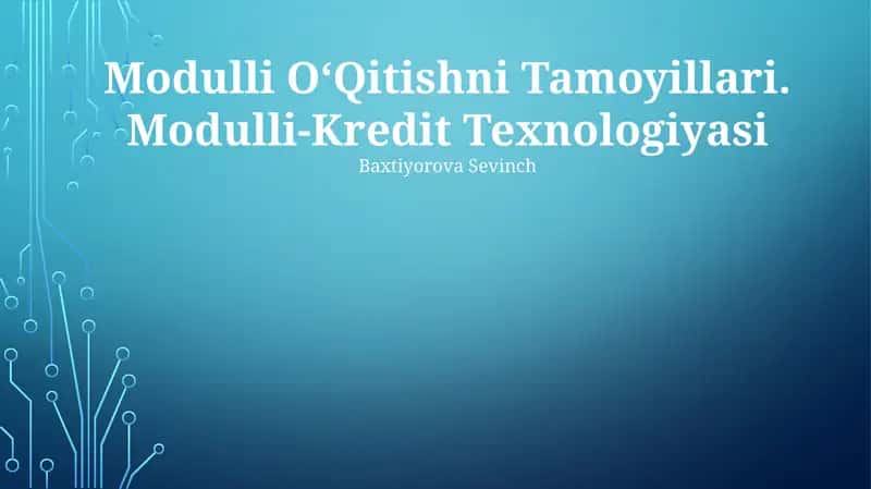 Modulli OʻQitishni Tamoyillari. Modulli-Kredit Texnologiyasi 1