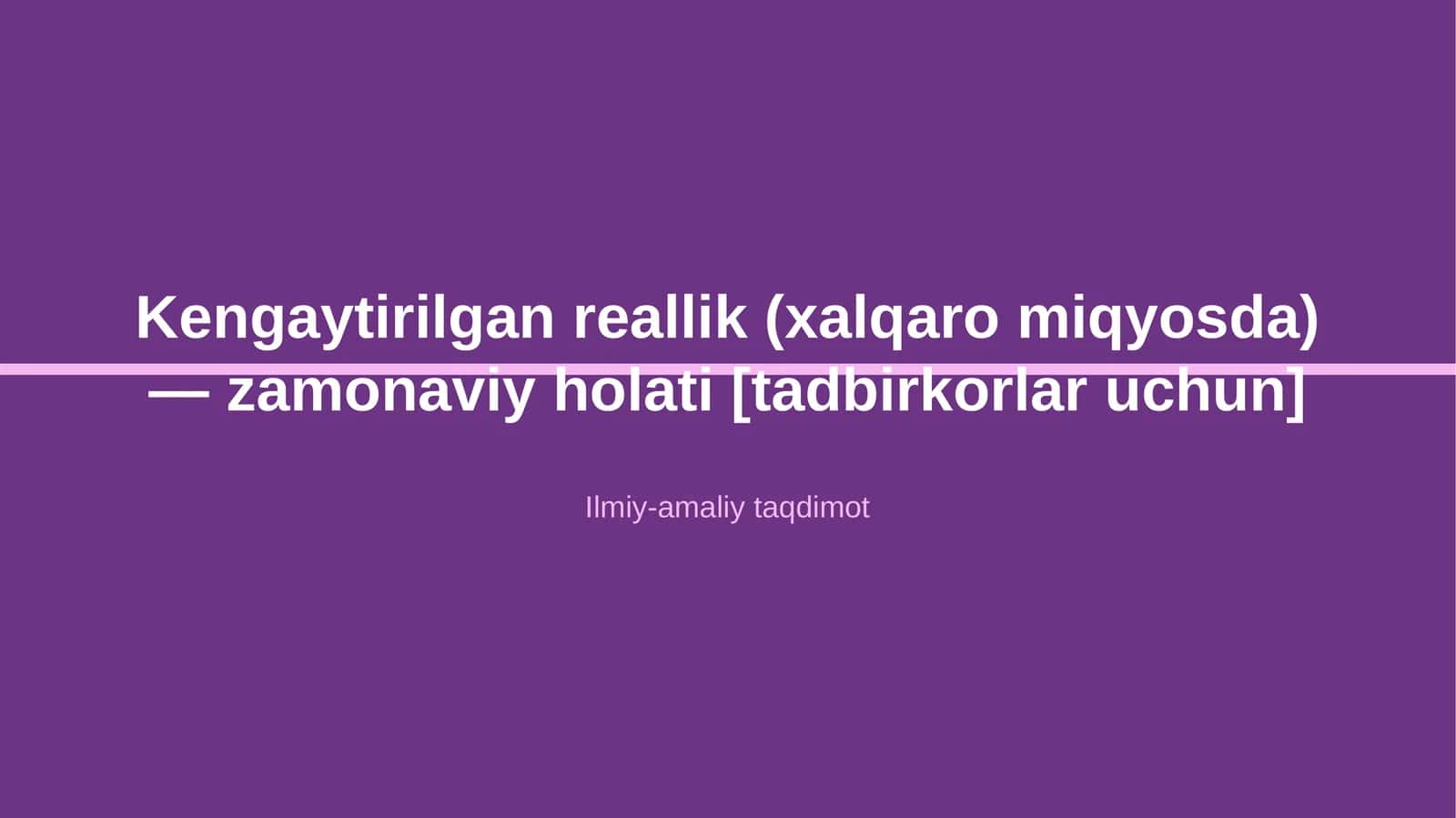 Kengaytirilgan reallik (xalqaro miqyosda) — zamonaviy holati [tadbirkorlar uchun] 1