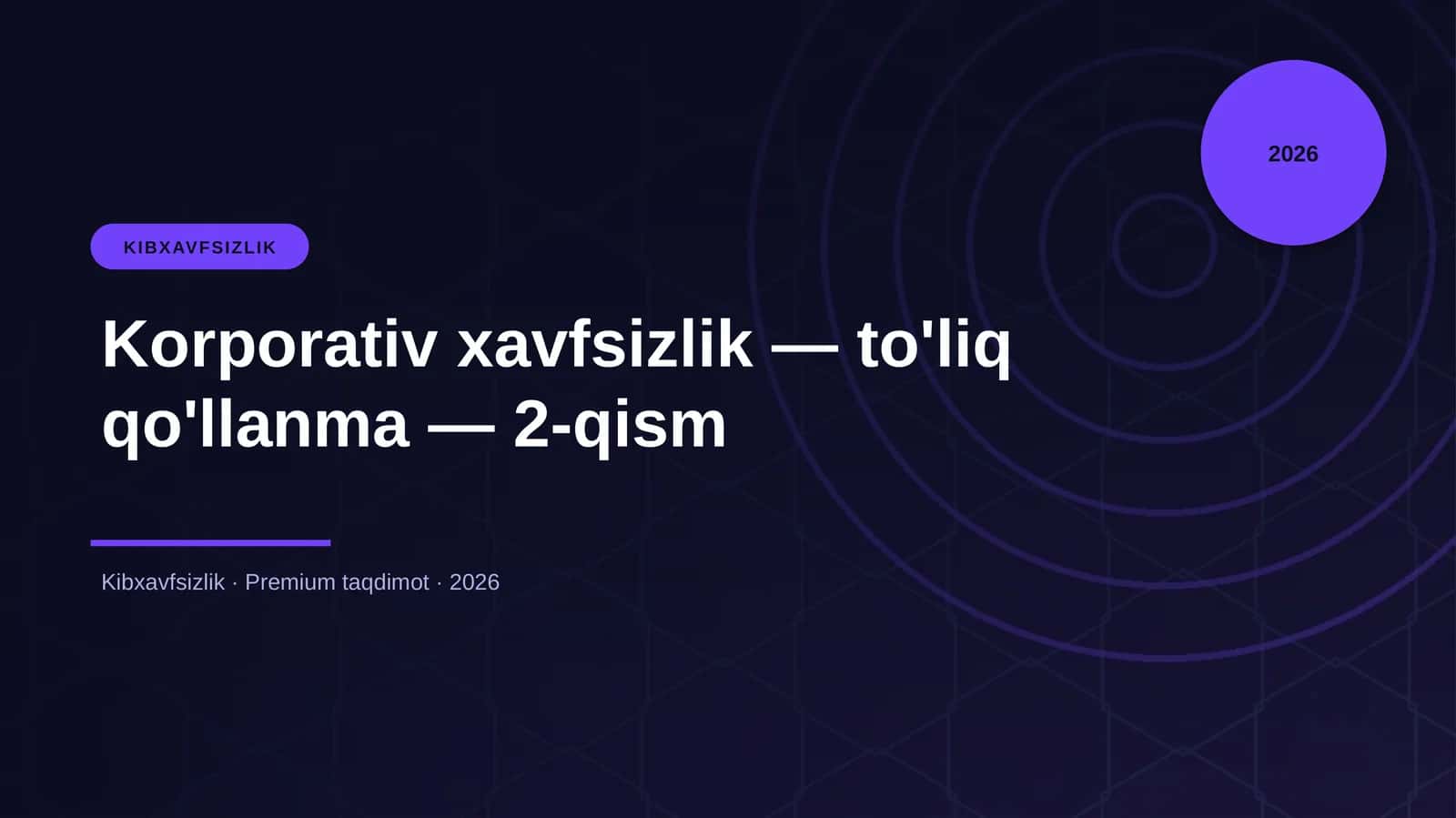 Korporativ xavfsizlik — to'liq qo'llanma — 2-qism 1
