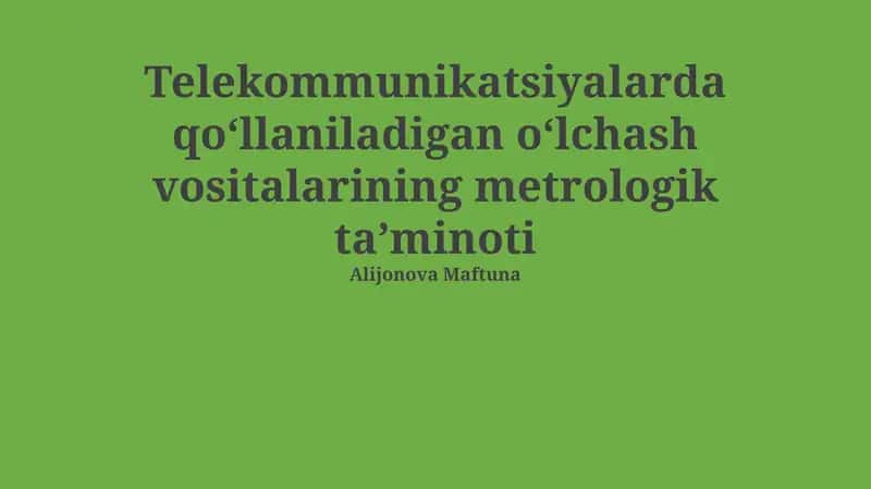 Telekommunikatsiyalarda qoʻllaniladigan oʻlchash vositalarining metrologik taʼminoti 1