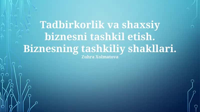 Tadbirkorlik va shaxsiy biznesni tashkil etish 1