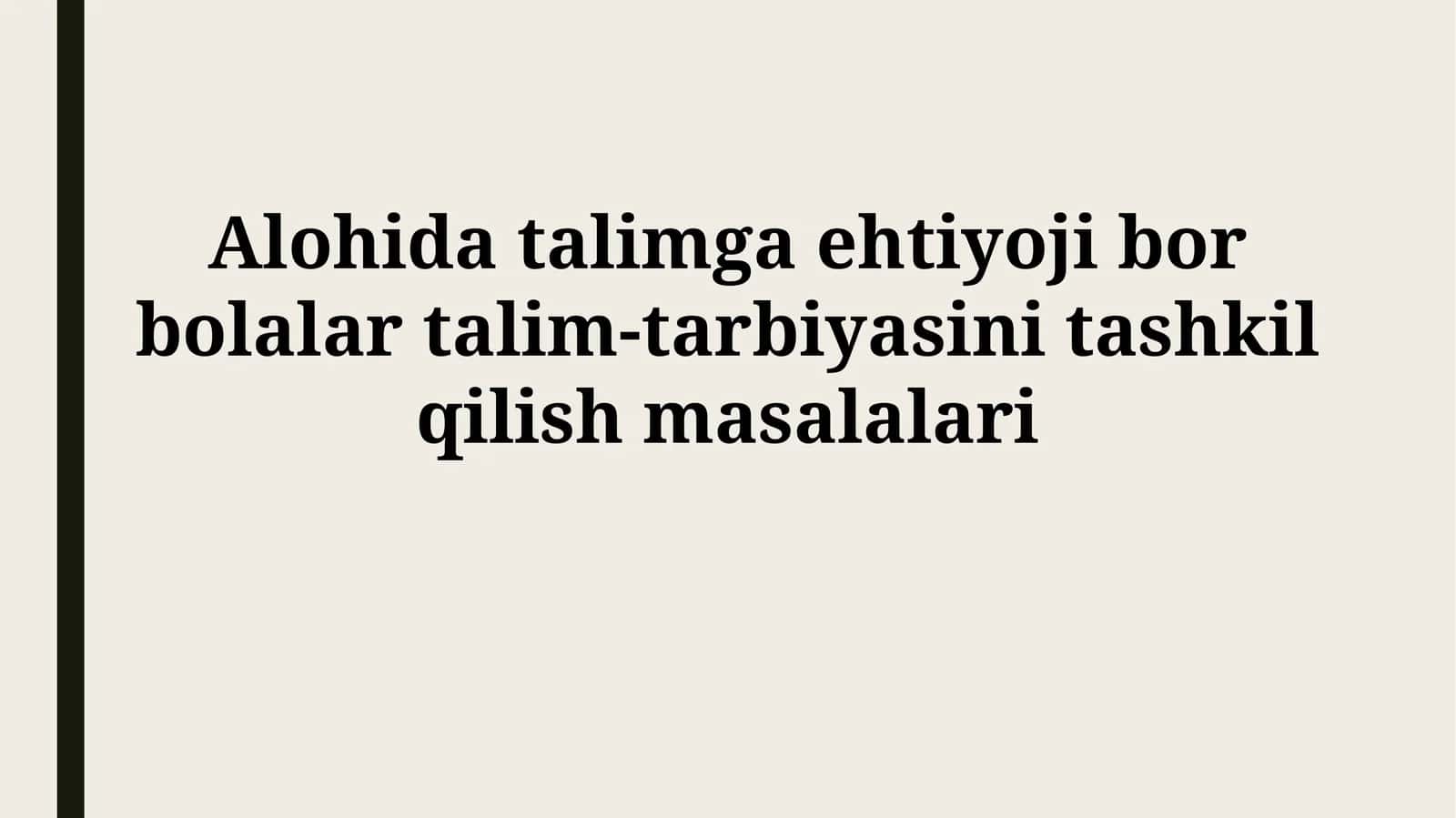 Alohida talimga ehtiyoji bor bolalar talim-tarbiyasini tashkilqilishmasalalari 1