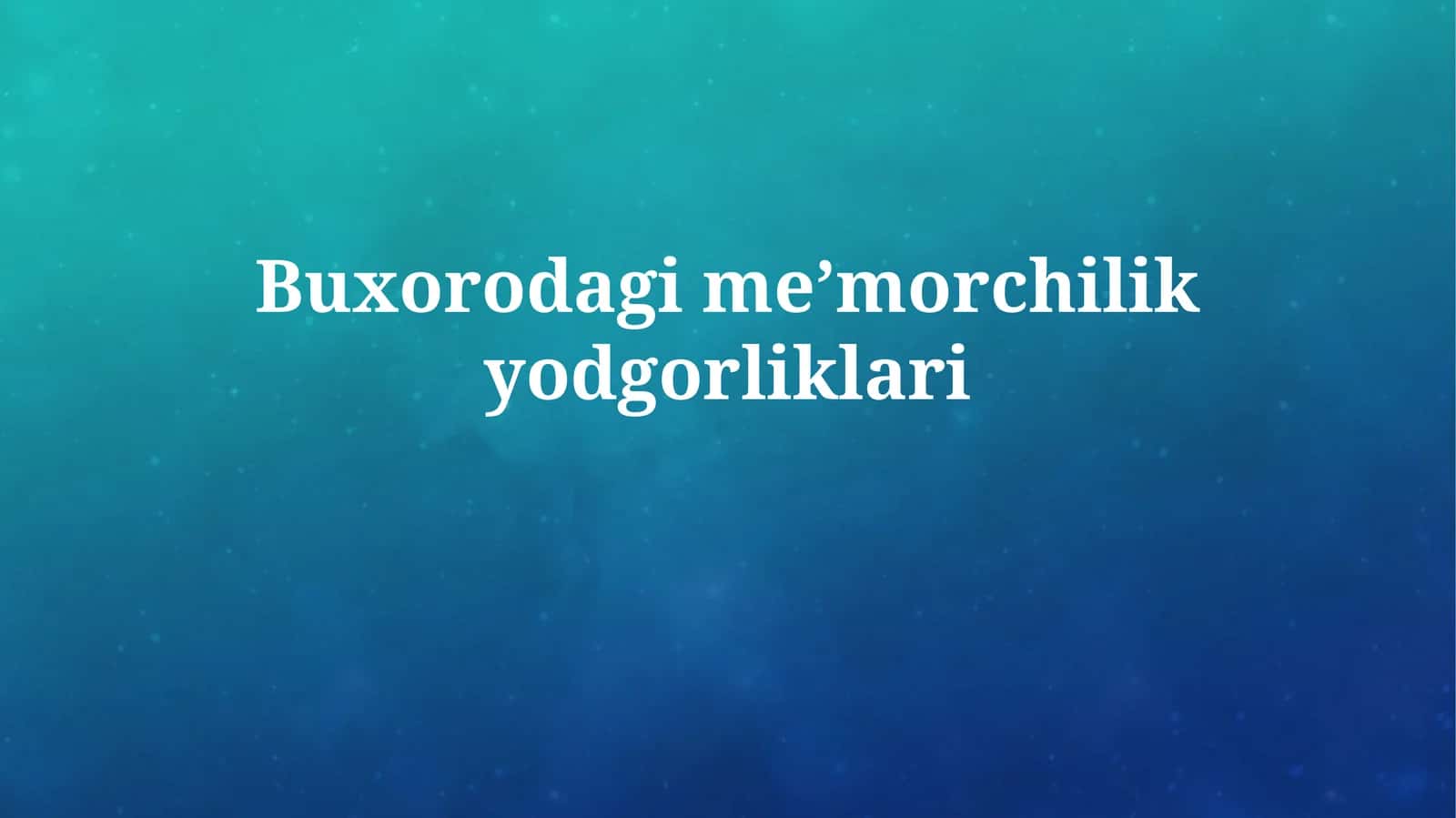 Buxorodagimeʼmorchilikyodgorliklari 1