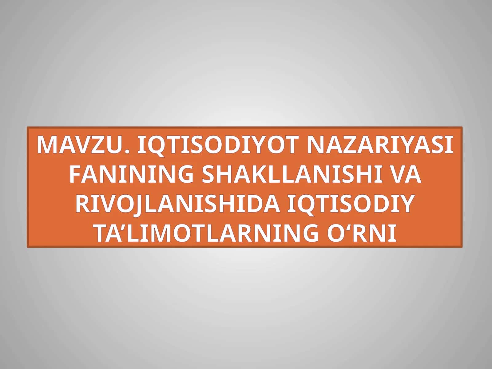 Iqtisodiyot nazariyasi fanining shakllanishi va rivojlanishida iqtisodiyta’limotlarning o‘rni 1