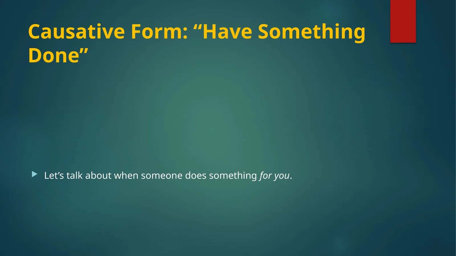 Causative Form: “Have Something Done” 1