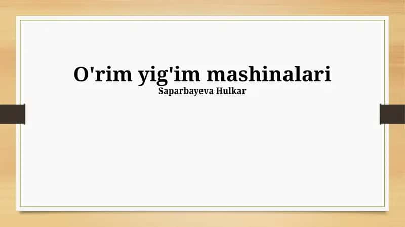 O'rim yig'im mashinalari 1