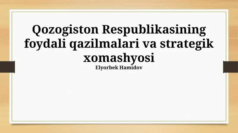 Qozogiston Respublikasining foydali qazilmalari va strategik xomashyosi 1