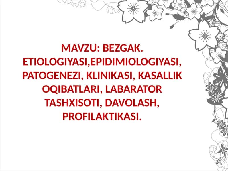 BEZGAK. ETIOLOGIYASI,EPIDIMIOLOGIYASI, PATOGENEZI, KLINIKASI, 1