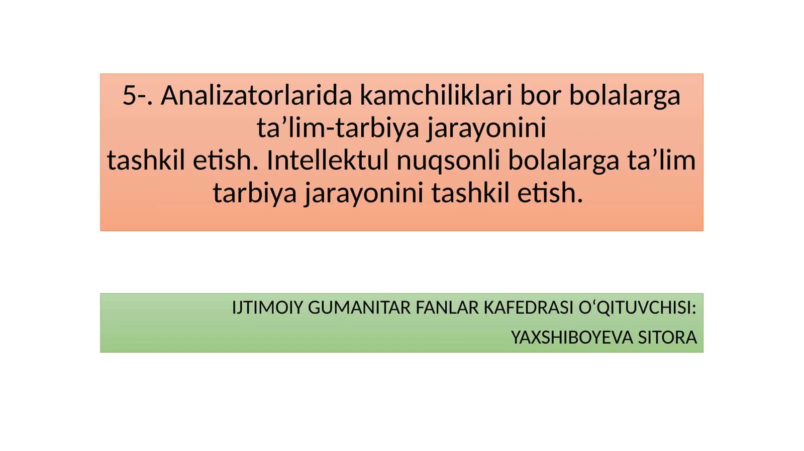 Analizatorlarida kamchiliklari bor bolalarga ta’lim-tarbiya jarayoninitashkil etish. Intellektul nuqsonli bolalarga ta’lim tarbiya jarayonini tashkil etish 1