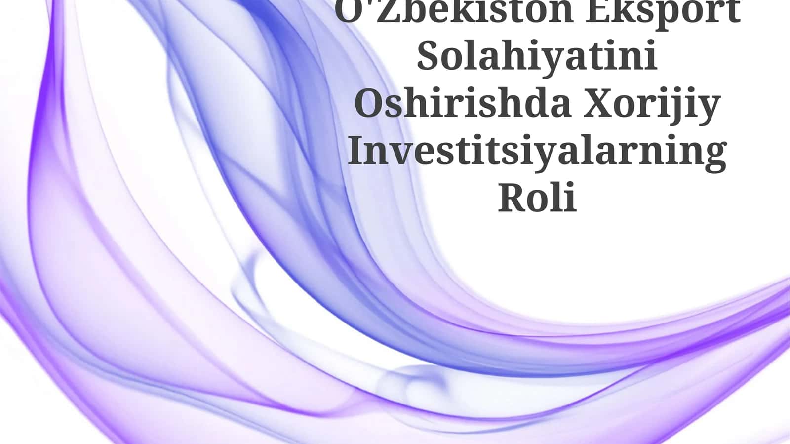 Xorijiy Investitsiyalar va Eksport Salohiyati 1