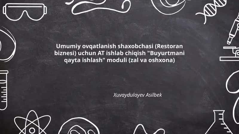 Umumiy ovqatlanish shaxobchasi (Restoran biznesi) uchun AT ishlab chiqish "Buyurtmani qayta ishlash" moduli (zal va oshxona) 1